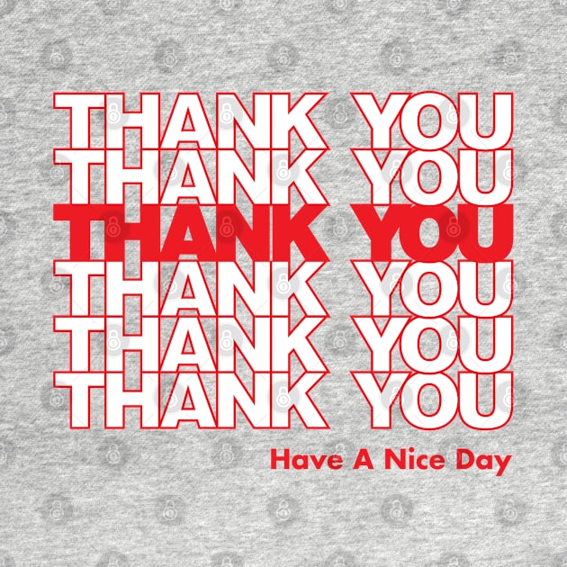 Thank You have a nice day Bag by  The best hard hat stickers 